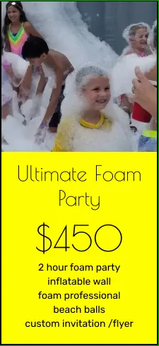 Ultimate Foam Party $450 2 hour foam party inflatable wall foam professional beach balls custom invitation /flyer